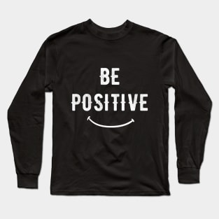 Be positive Long Sleeve T-Shirt